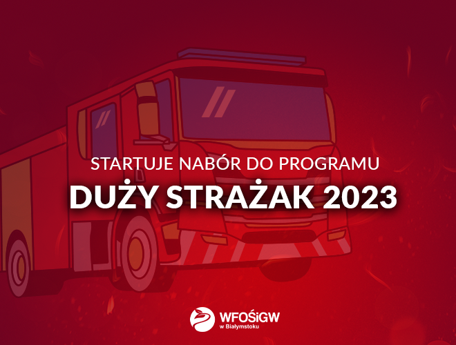 Rusza nabór do programu Duży Strażak 2023